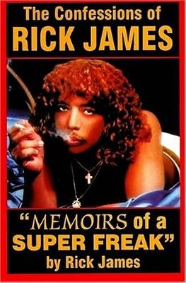 The Confessions of Rick James: Memoirs of a Super Freak