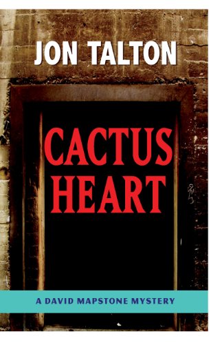 Cactus Heart: A David Mapstone Mystery (David Mapstone Mysteries) by Jon Talton