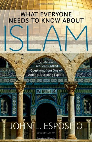 What Everyone Needs to Know about Islam by John L. Esposito