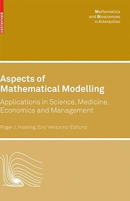 Aspects of Mathematical Modelling: Applications in Science, Medicine, Economics and Management (Mathematics and Biosciences in Interaction)