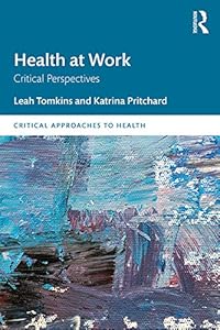 Health at Work: Critical Perspectives (Critical Approaches to Health) by Leah Tomkins