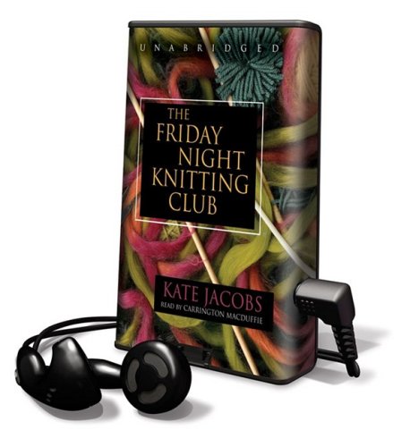 The Friday Night Knitting Club (Friday Night Knitting Club Novels (Playaway)) by Kate Jacobs