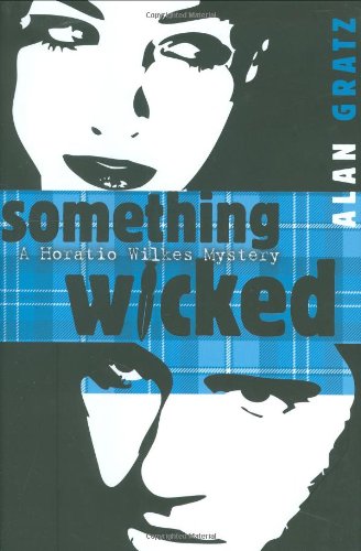 Something Wicked: A Horatio Wilkes Mystery by Alan M. Gratz
