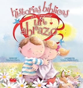 Historias b&iacute;blicas para compartir un abrazo