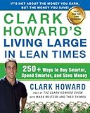 Clark Howard's Living Large in Lean Times: 250+ Ways to Buy Smarter, Spend Smarter, and Save Money