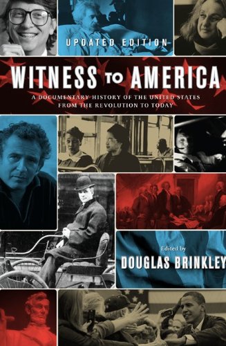 Witness to America: A Documentary History of the United States from the Revolution to Today by Douglas Brinkley