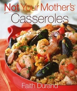Not Your Mother's Casseroles