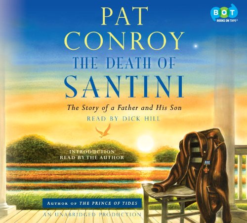 The death of Santini : the story of a father and his son by Pat Conroy