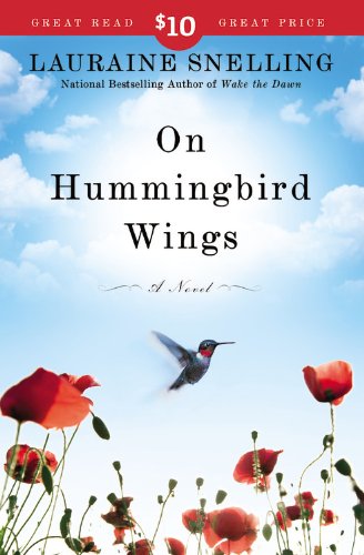 On Hummingbird Wings: A Novel by Lauraine Snelling