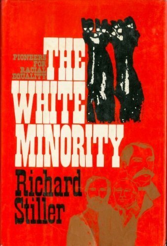 The White Minority: Pioneers for Racial Equality by Richard Stiller