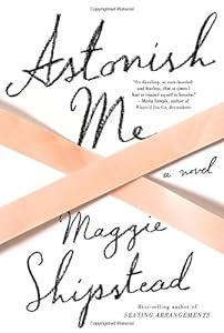 Astonish Me: A novel