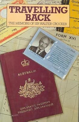 Travelling Back: The Memoirs of Sir Walter Crocker