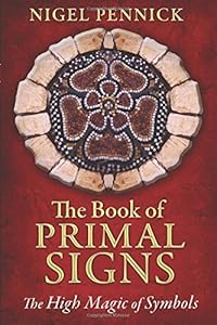 The Book of Primal Signs: The High Magic of Symbols