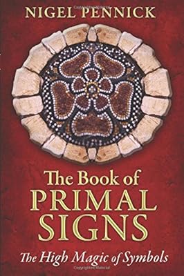 The Book of Primal Signs: The High Magic of Symbols