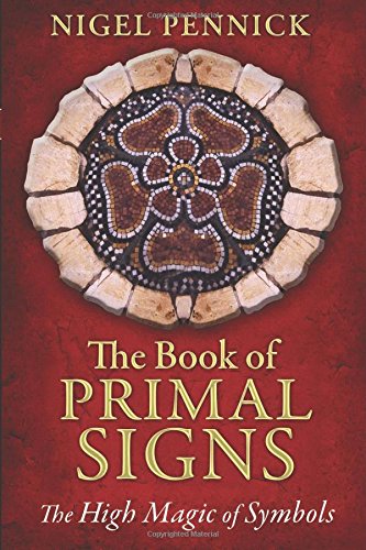 The Book of Primal Signs: The High Magic of Symbols by Nigel Pennick