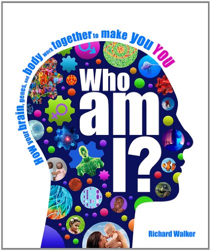 Who Am I?: The Amazing science of existence by Richard Walker