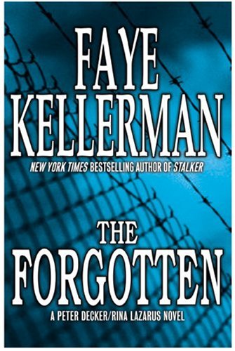 The Forgotten: A Peter Decker/Rina Lazarus Novel by Faye Kellerman