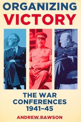 Organizing Victory: The War Conferences 19411945