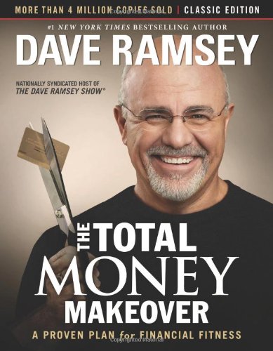 The The Total Money Makeover: Classic Edition: A Proven Plan for Financial Fitness by Dave Ramsey