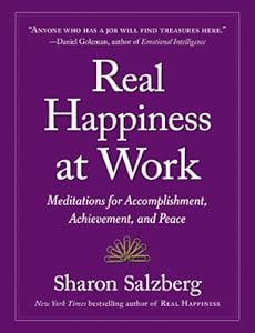 Real Happiness at Work: Meditations for Accomplishment, Achievement, and Peace