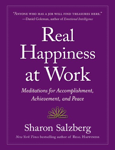 Real Happiness at Work: Meditations for Accomplishment, Achievement, and Peace by Sharon Salzberg