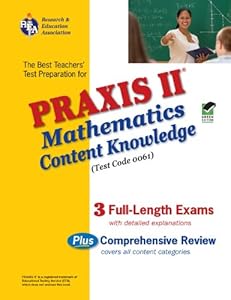 Praxis II Mathematics Content Knowledge Test (Test Code 0061): The Best Teachers' Test Preparation