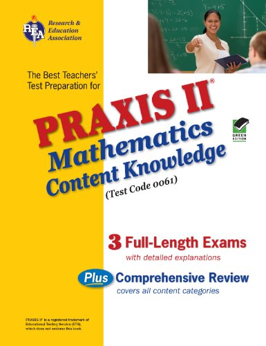 Praxis II Mathematics Content Knowledge Test (Test Code 0061): The Best Teachers' Test Preparation by Mel Friedman