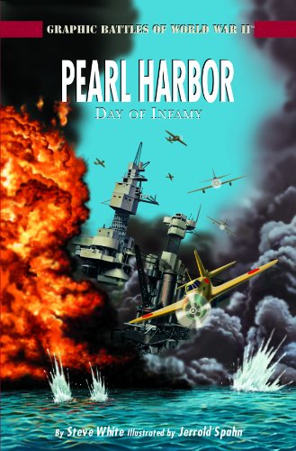Pearl Harbor: A Day of Infamy (Graphic Battles of World War II) by Steve White