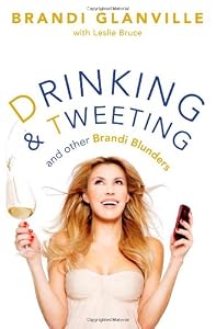 Drinking and Tweeting: And Other Brandi Blunders