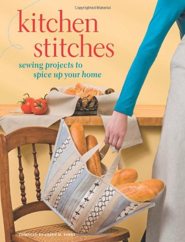 Kitchen Stitches: Sewing Projects to Spice Up Your Home by That Patchwork Place