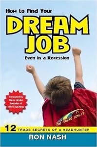 How to Find Your Dream Job, Even in a Recession by Ron Nash