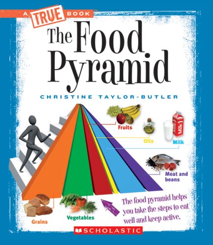The Food Pyramid (True Books: Health) by Christine Taylor-Butler