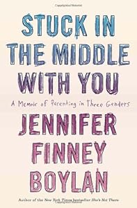 Stuck in the Middle with You: A Memoir of Parenting in Three Genders