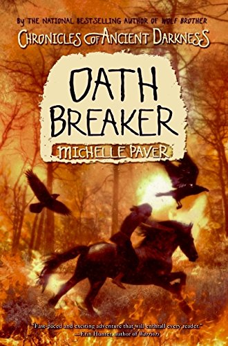Chronicles of Ancient Darkness #5: Oath Breaker by Michelle Paver