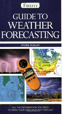 Guide to Weather Forecasting: All the Information You'll Need to Make Your Own Weather Forecast