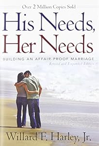 His Needs, Her Needs: Building an Affair-Proof Marriage by Willard F. Jr. Harley