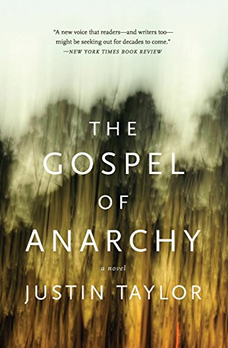 The Gospel of Anarchy: A Novel by Justin Taylor