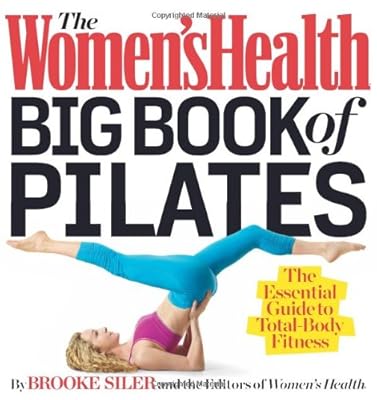 The Women's Health Big Book of Pilates: The Essential Guide to Total Body Fitness