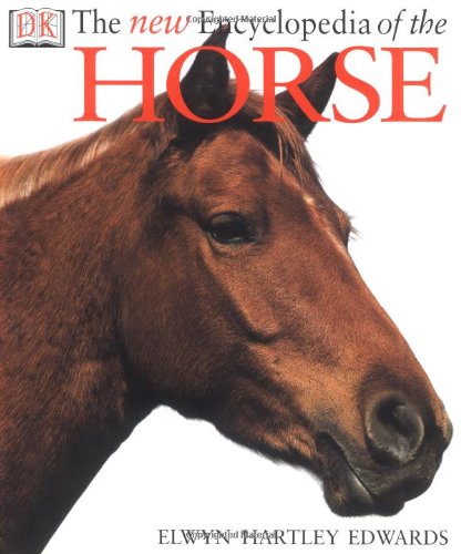 The New Encyclopedia of The Horse by DK Publishing