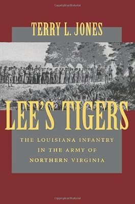 Lee's Tigers: The Louisiana Infantry in the Army of Northern Virginia