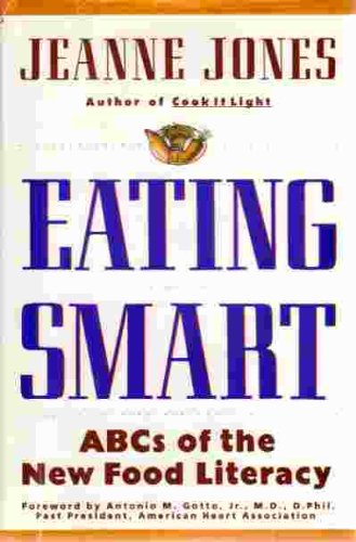 Eating Smart: ABCs of the New Food Literacy by Jeanne Jones