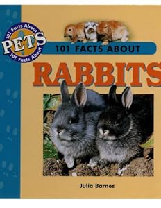 101 Facts about Rabbits (101 Facts about Pets)
