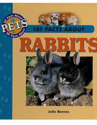 101 Facts about Rabbits (101 Facts about Pets)