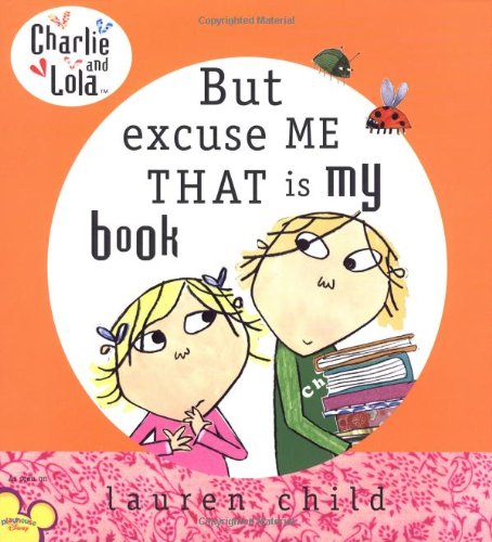 But Excuse Me That is My Book (Charlie and Lola) by Lauren Child