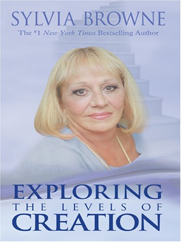 Exploring the Levels of Creation by Sylvia Browne