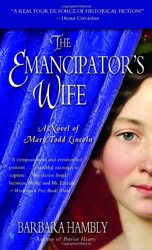 The Emancipator's Wife (A Novel of Mary Todd Lincoln) by Barbara Hambly