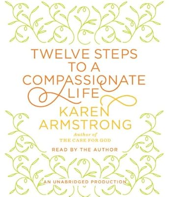 Twelve Steps to a Compassionate Life