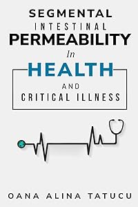 Segmental intestinal permeability in health and critical illness by Oana Alina Tatucu