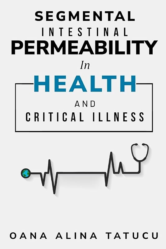 Segmental intestinal permeability in health and critical illness by Oana Alina Tatucu