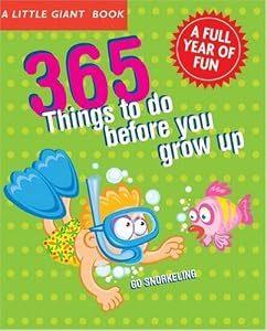 A Little Giant® Book: 365 Things to Do Before You Grow Up: Explore, discover, try something new every day! (A Little Giant Book)